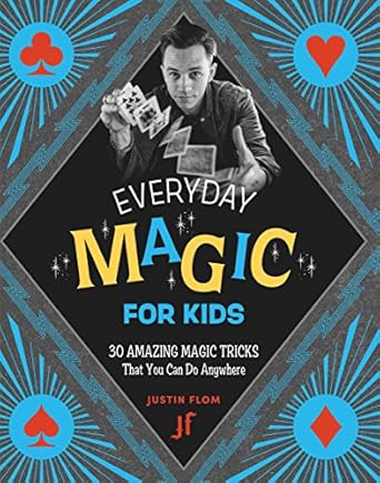 everyday magic for kids 30 amazing magic tricks that you can do anywhere 1st edition justin flom 0762492600,