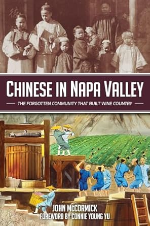 chinese in napa valley the forgotten community that built wine country 1st edition john mccormick ,connie