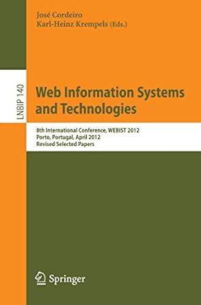web information systems and technologies 8th international conference webist 2012 porto portugal april 18 21