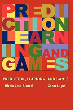 prediction learning and games 1st edition nicolo cesa bianchi ,gabor lugosi 0521841089, 978-0521841085