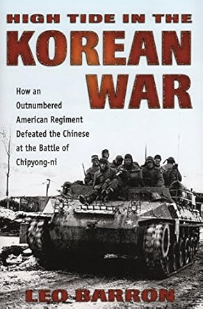 high tide in the korean war how an outnumbered american regiment defeated the chinese at the battle of