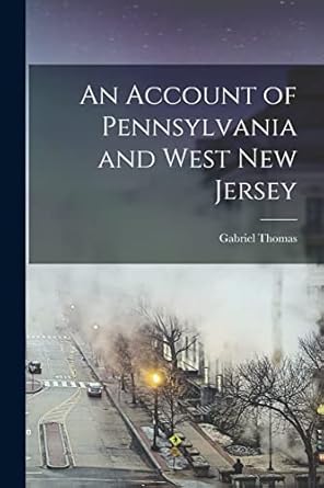an account of pennsylvania and west new jersey 1st edition gabriel thomas 1017912742, 978-1017912746
