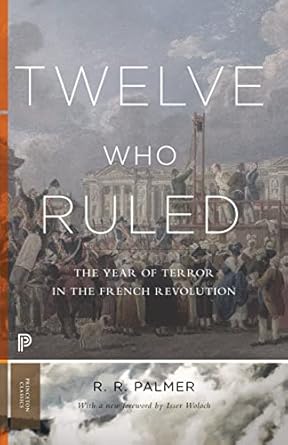 twelve who ruled the year of terror in the french revolution 1st edition r r palmer ,isser woloch 0691175926,