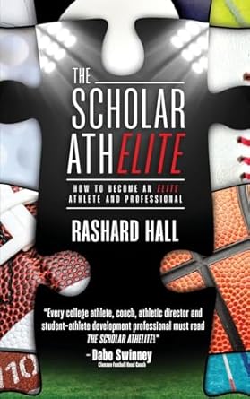 the scholar athelite how to become an elite athlete and professional 1st edition rashard hall 1953535860,
