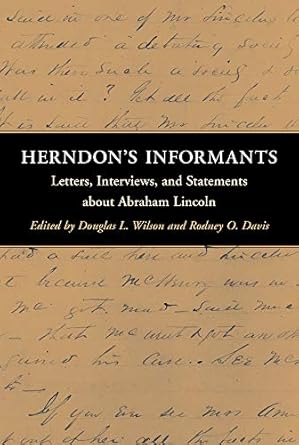 herndons informants letters interviews and statements about abraham lincoln 1st edition terry wilsondouglas l
