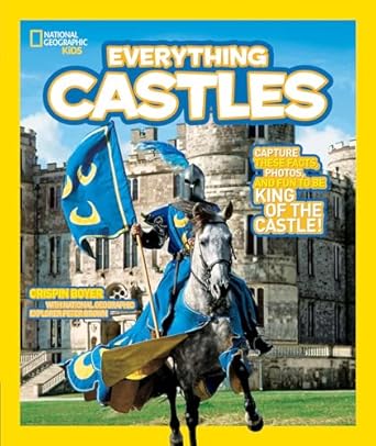 national geographic kids everything castles capture these facts photos and fun to be king of the castle 1st
