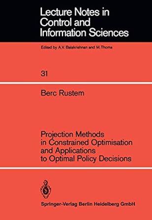 projection methods in constrained optimisation and applications to optimal policy decisions 1st edition berc