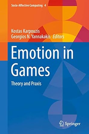 emotion in games theory and praxis 1st edition kostas karpouzis ,georgios n yannakakis 3319413147,