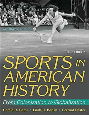 sports in american history from colonization to globalization 1st edition gerald r gems ,linda j borish