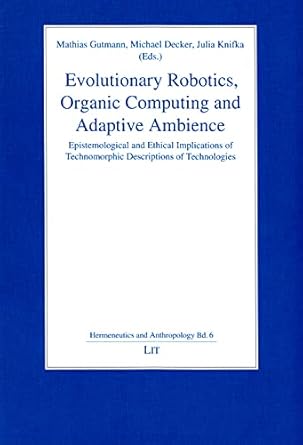 evolutionary robotics organic computing and adaptive ambience epistemological and ethical implications of