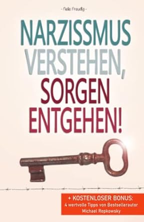 narzissmus verstehen sorgen entgehen + kostenloser bonus 4 wertvolle tipps von bestsellerautor michael