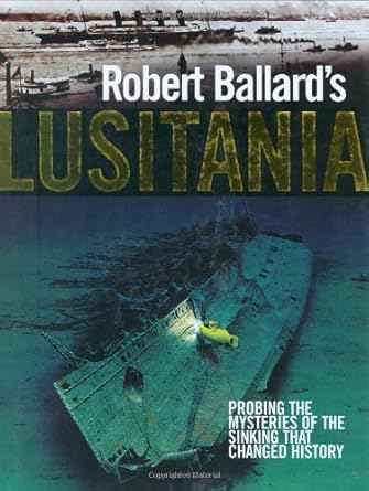 robert ballards lusitania 1st edition robert ballard ,spencer dunmore ,ken marschall 0785822070,
