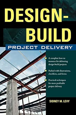 design build project delivery managing the building process from proposal through construction 1st edition