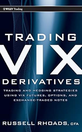 trading vix derivatives trading and hedging strategies using vix futures options and exchange traded notes