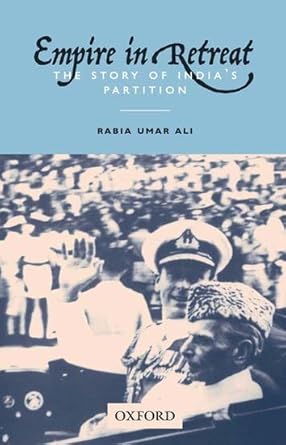 empire in retreat the story of indias partition 1st edition rabia umar ali 0199066086, 978-0199066087