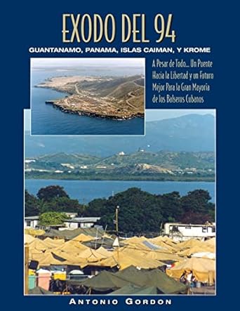 exodo del 94 guantanamo panama islas caiman y krome 1st edition antonio gordon 150863789x, 978-1508637899