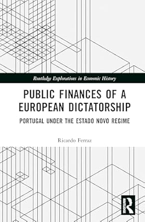 the public finances of a european dictatorship portugal under the estado novo regime 1st edition ricardo