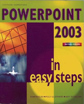 powerpoint 2003 in easy steps 1st edition stephen copestake 1840782706, 978-1840782707