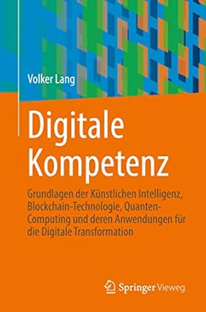 digitale kompetenz grundlagen der kunstlichen intelligenz blockchain technologie quanten computing und deren