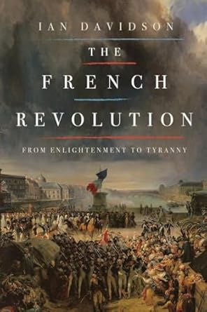 the french revolution from enlightenment to tyranny 1st edition ian davidson 1681772507, 978-1681772509