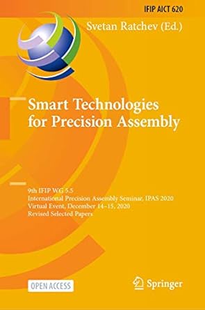 smart technologies for precision assembly 9th ifip wg 5 5 international precision assembly seminar ipas 2020