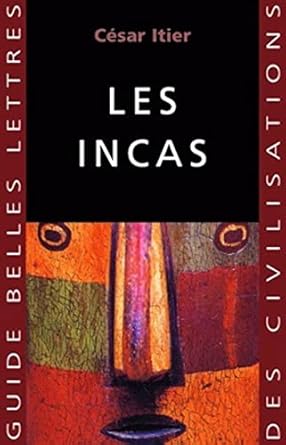 les incas 1st edition cesar itier 2251410406, 978-2251410401