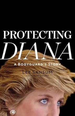 protecting diana a bodyguards story 1st edition lee sansum ,howard linskey 1635767911, 978-1635767919