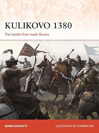 kulikovo 1380 the battle that made russia 1st edition mark galeotti ,darren tan ,paul kime ,bounford com