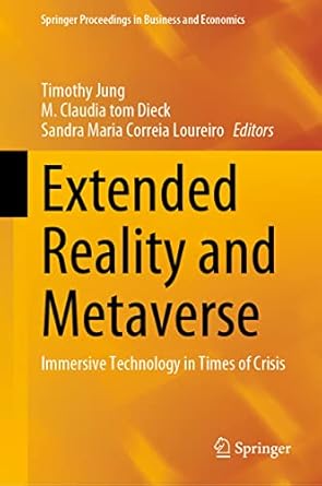 extended reality and metaverse immersive technology in times of crisis 1st edition timothy jung ,m claudia