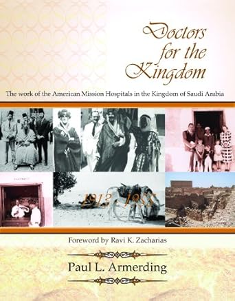 doctors for the kingdom the work of the american mission hospitals in the kingdom of saudi arabia 1st edition