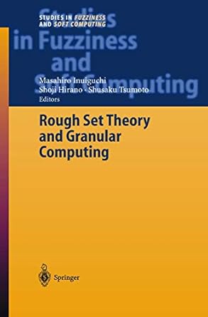 rough set theory and granular computing 1st edition masahiro inuiguchi ,shusaku tsumoto ,shoji hirano