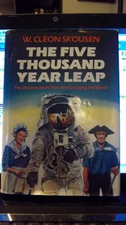 the five thousand year leap the 28 great ideas that are changing the world 1st edition w cleon skousen