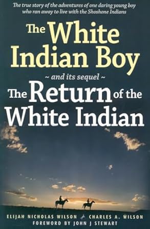the white indian boy and its sequel the return of the white indian boy 1st edition elijah nicholas wilson