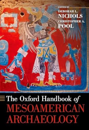 the oxford handbook of mesoamerican archaeology 1st edition deborah l nichols ,christopher a pool 0190230800,