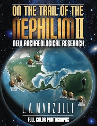 on the trail of the nephilim 2 new archaeological research 1st edition l a marzulli 1542595703, 978-1542595704