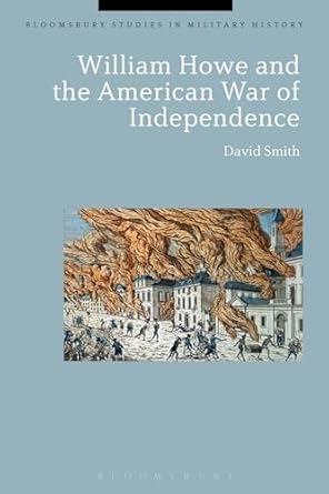 william howe and the american war of independence 1st edition david smith ,jeremy black 1472585356,