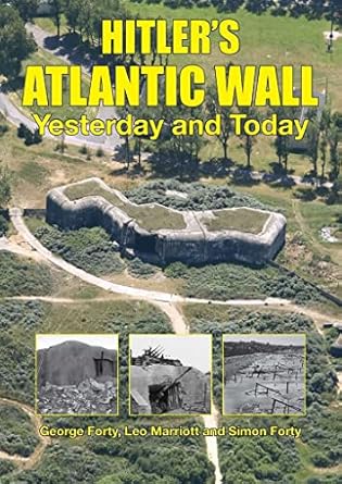 hitlers atlantic wall from southern france to northern norway yesterday and today 1st edition simon forty