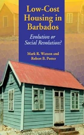 low cost housing in barbados evolution or social revolution 1st edition mark watson ,robert potter ,robert b