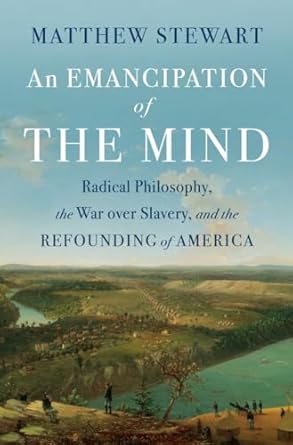 an emancipation of the mind radical philosophy the war over slavery and the refounding of america 1st edition