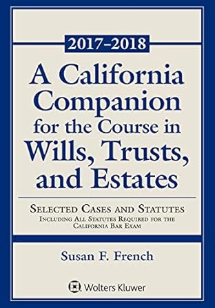 a california companion for the course in wills trusts and estates selected cases and statutes 1st edition