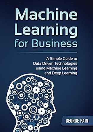a simple guide to data driven technologies using machine learning and deep learning machine learning for