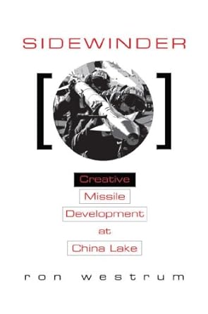 sidewinder creative missile development at china lake 1st edition ron westrum 1591149819, 978-1591149811