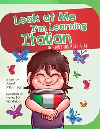 look at me im learning italian a story for ages 3 6 1st edition daniel williamson ,kleverton monteiro