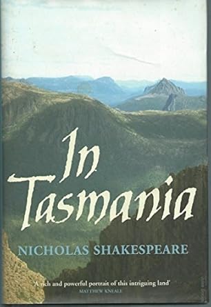 in tasmania 1st edition nicholas shakespeare 1740512715, 978-1740512718