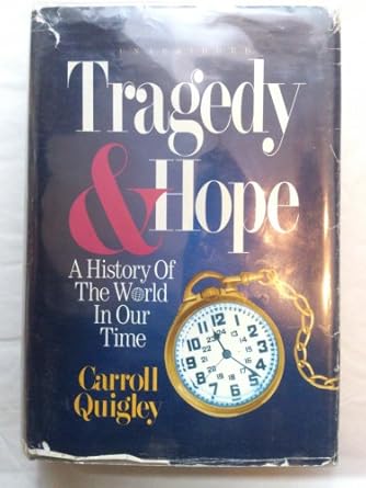 tragedy and hope a history of the world in our time 1st edition carroll quigley 094500110x, 978-0945001102
