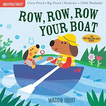 indestructibles row row row your boat chew proof rip proof nontoxic 100 washable 1st edition maddie frost