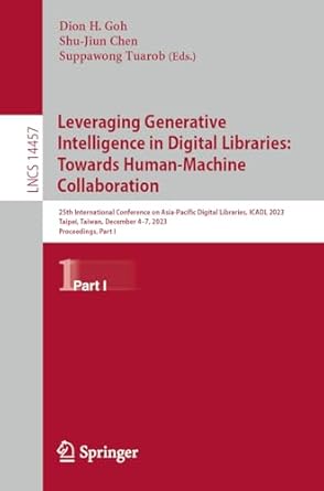 leveraging generative intelligence in digital libraries towards human machine collaboration 1st edition dion