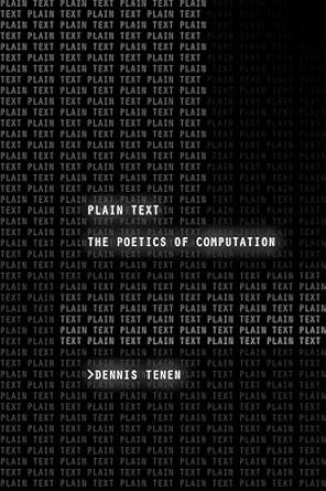 plain text the poetics of computation 1st edition dennis tenen 1503602281, 978-1503602281
