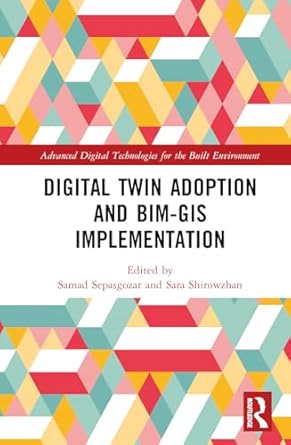 digital twin adoption and bim gis implementation 1st edition samad sepasgozar ,sara shirowzhan 1032569336,