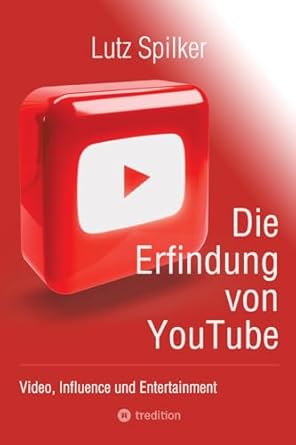 die erfindung von youtube video influence und entertainment 1st edition lutz spilker 3384246950,
